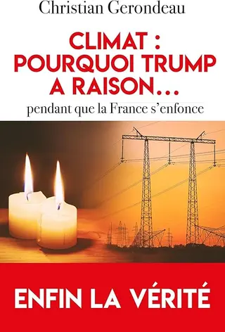 Climat : pourquoi Trump a raison...pendant que la France s'enfonce: Enfin la vérité