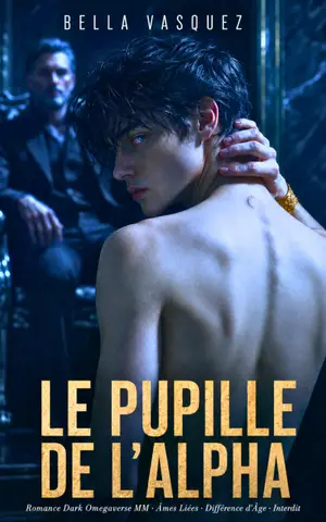 Le Pupille de l'Alpha: Romance Dark Omegaverse MM · Âmes Liées · Différence d'Âge · Interdit