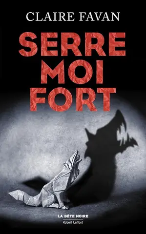 Serre-moi fort (La bête noire)