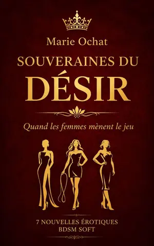 Souveraines du Désir: Quand les femmes mènent le jeu