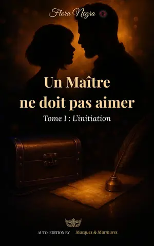 Un Maître ne doit pas aimer: Tome 1 : L'initiation (✦ Saga — Un maître ne doit pas aimer (trilogie))