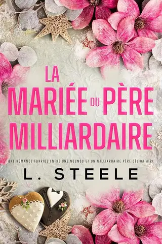 La Mariée du Père Milliardaire : Une romance entre une nounou et un milliardaire père célibataire (Bad Boy & Milliardaire t. 4)