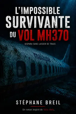 L'Impossible Survivante du Vol MH370