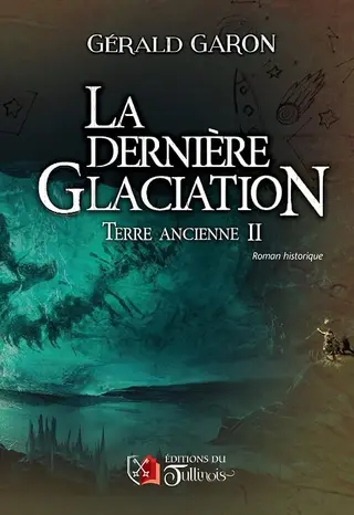 Terre ancienne - Tome 2: La dernière glaciation