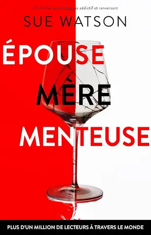 Épouse, mère, menteuse: Un thriller psychologique addictif et renversant
