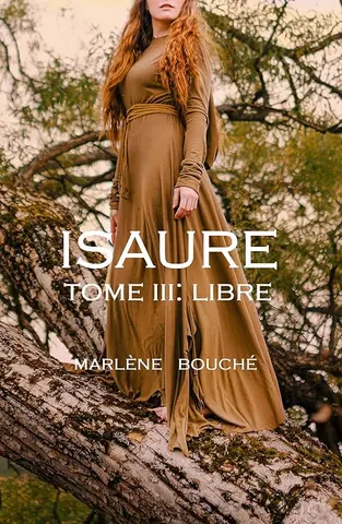 Isaure tome 3: libre : (romans historiques)