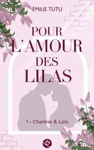 Pour l'amour des Lilas (Tome 1 : Charline et Loïc): une romance seconde chance alliant réalisme magique et poésie