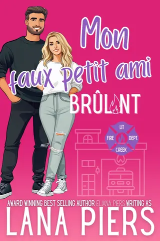 Mon faux petit ami brûlant (Lit Creek Pompiers t. 1)