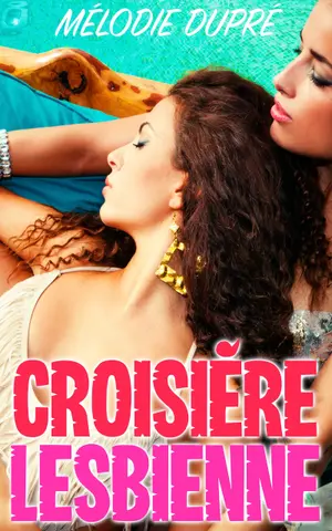 Croisière Lesbienne: Nouvelle érotique Saphique FF