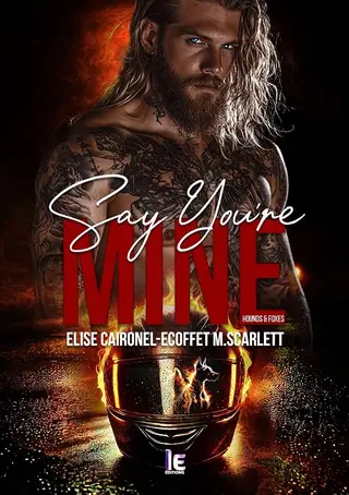 Say You’re Mine – Hounds & Foxes: Romance biker addictive & spicy – New Adult – Entre désir brûlant et choix impossibles (Say you're mine t. 1)