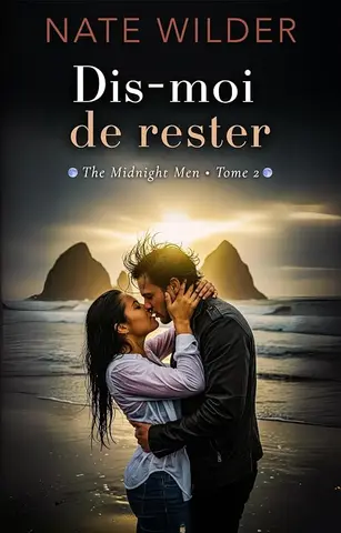 Dis-moi de rester (The Midnight Men Series t. 2)
