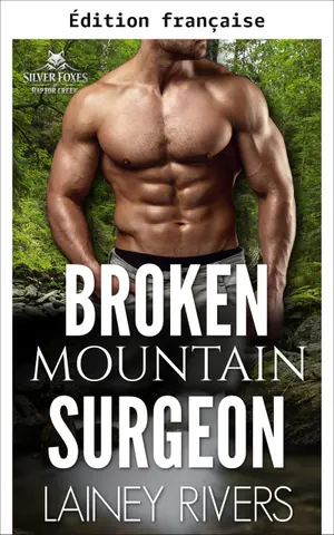 Le chirurgien brisé de la montagne (Les renards argentés de Raptor Creek, Tome 1)