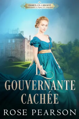 La gouvernante cachée: Une romance Régence (Dames en liberté : Gouvernantes et dames de compagnie t. 2)
