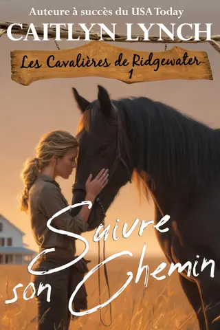Suivre son Chemin: L’Australie rurale, des femmes fortes, des chevaux inoubliables (Les Cavalières de Ridgewater t. 1)