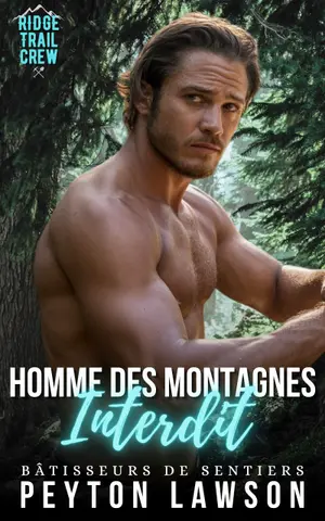 Homme des montagnes interdit: Une romance charmeur des montagnes (Bitterroot Ridge - Bâtisseurs de sentiers t. 1)