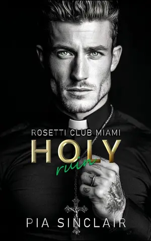Holy Ruin: Une mafia romance avec un prêtre défendu (Rosetti Club Miami t. 1)