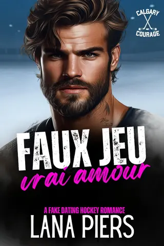 Faux jeu, vrai amour (Calgary Courage français t. 1)