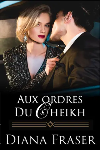 Aux Ordres du Cheikh (Cheikhs Diamant t. 1)