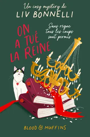 Blood & Muffins 2 - ON A TUÉ LA REINE : Un roman policier cosy mêlant meurtre, mystère et humour britannique
