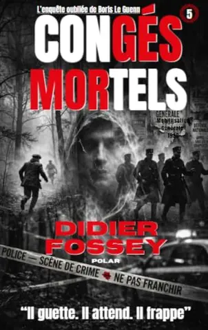 Congés Mortels: Polar noir, thriller et roman policier français : une affaire classée en 1938 rouvre en 2011 (Les enquêtes de Boris Le Guenn)