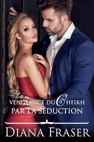 La vengeance du cheikh par la séduction (Les secrets des cheikhs t. 1)
