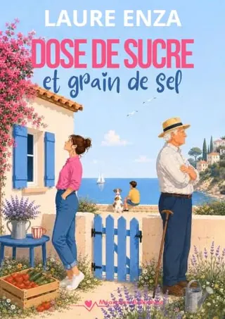 Dose de sucre et grain de sel: Un roman feelgood empreint d'émotion, d'humour et de tendresse. (Méandres du bonheur)
