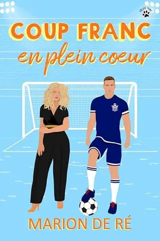 Coup franc en plein cœur : Une comédie romantique (Pour l'amour des comédies romantiques)