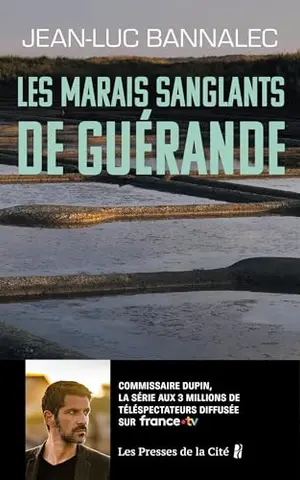 Les Marais sanglants de Guérande. Une enquête du commissaire Dupin : une série diffusée sur France TV (Terres de France)