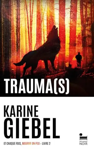 Trauma(s) : Et chaque fois, mourir un peu - Livre 2: : Roman policier de Karine Giebel, Le nouveau thriller de l'autrice aux 2 millions de livres vendus, Livre nouveauté 2024 (Recamier noir)