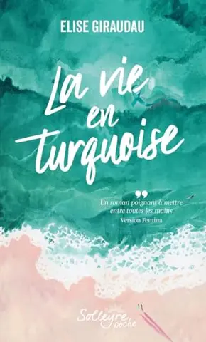 La vie en turquoise (Solleyre poche)