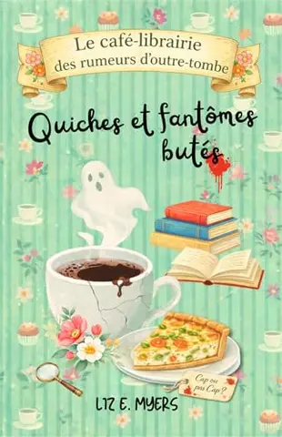 Quiches et fantômes butés: Tome 1 - Une enquête cosy paranormale et gourmande au coeur d'un petit village (Le café-librairie des rumeurs d’outre-tombe)