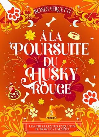 À la poursuite du husky rouge (Les truculentes enquêtes de Rowena Palmito t. 3)