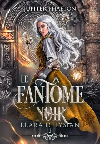 Le fantôme noir (Élara Delysian t. 3)