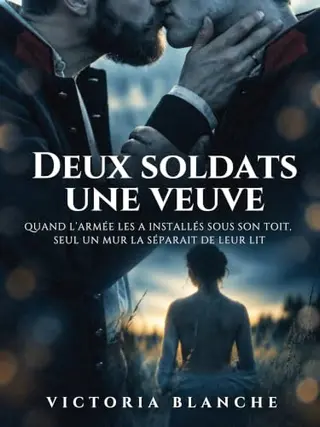 Deux soldats, une veuve: Quand l’armée les a installés sous son toit, seul un mur la séparait de leur lit (Damnés par le désir : Récits historiques de ... sacrés et des péchés qui les ont brisés)