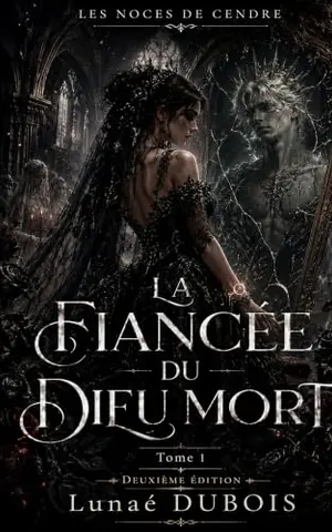 La Fiancée du Dieu Mort: Elle a volé une rose pour sauver sa sœur. Elle a réveillé un dieu mort.