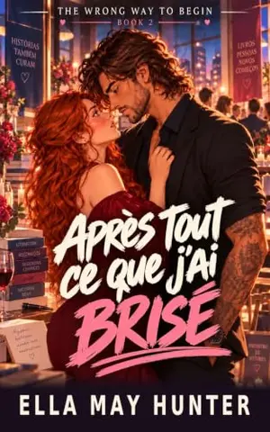 Après tout ce que j'ai brisé (La mauvaise façon de commencer t. 2)