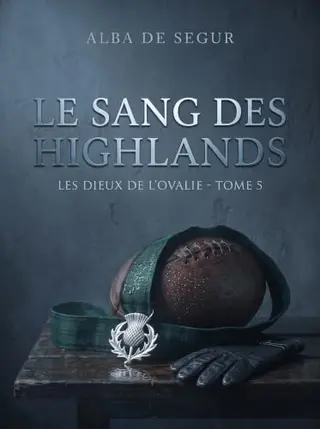 Le Sang des Highlands (Les Dieux de l’Ovalie t. 5)