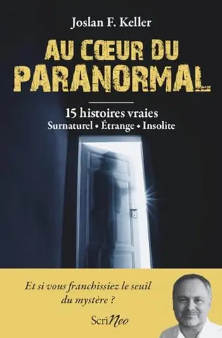 Au coeur du paranormal - 15 histoires vraies : surnaturel, étrange, insolite (Essais/Documents)