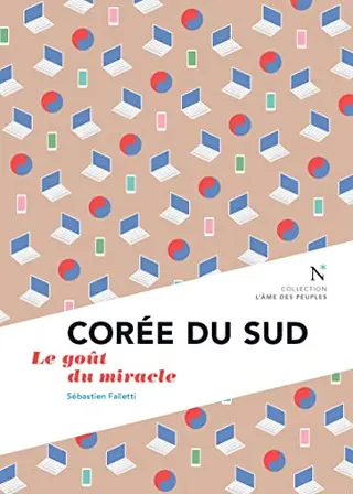 Corée du Sud: Le goût du miracle (L'âme des peuples)