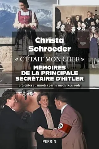 "C'était mon chef" - Mémoires de la principale secrétaire d'Hitler: Mémoires d'un secrétaire d'Adolf Hitler