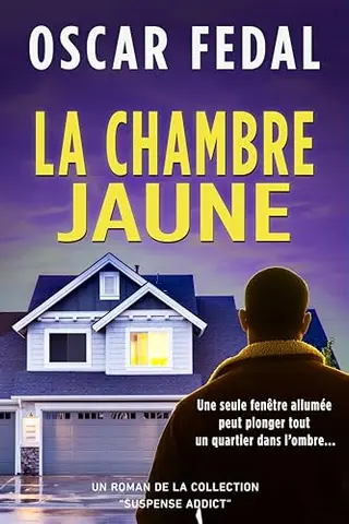 La Chambre Jaune: Thriller domestique (Collection "Suspense Addict")