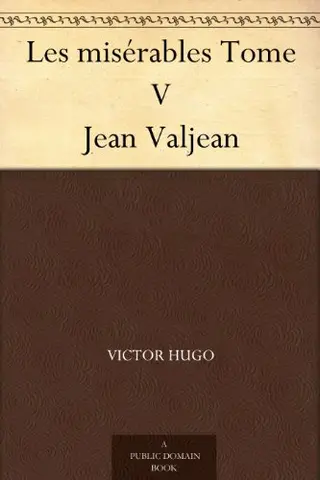 Les misérables Tome V Jean Valjean