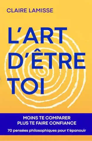 L'art d'être toi: 70 pensées inspirantes pour te retrouver et te libérer, toi