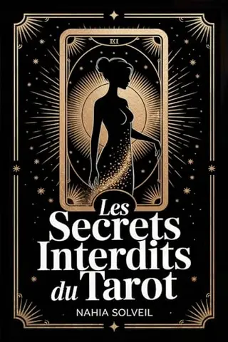 Les Secrets Interdits du Tarot: Ce que les cartomanciens ne vous disent jamais sur les 22 arcanes majeurs
