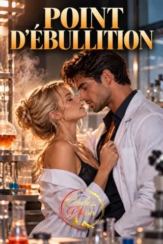 Point d’ébullition: Roman érotique et d’amour : une passion interdite au cœur du laboratoire (Le Laboratoire du plaisir t. 1)