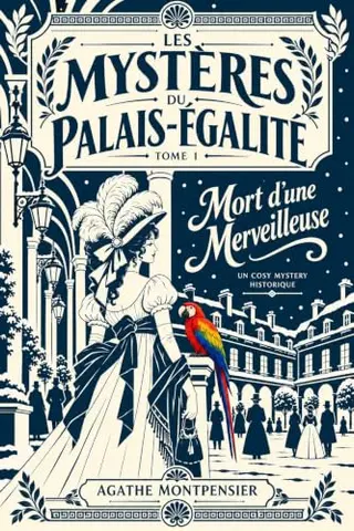Mort d’une Merveilleuse: Un cosy mystery historique au Palais-Royal, Paris 1796 (Les Mystères du Palais-Égalité t. 1)